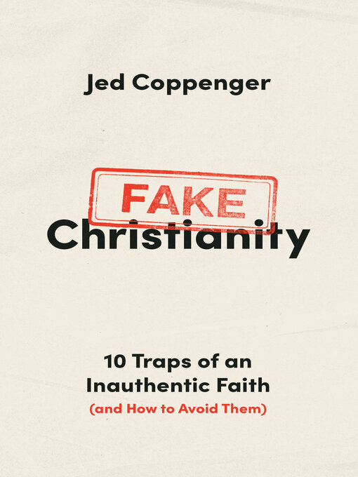 Title details for Fake Christianity by Jed Coppenger - Available